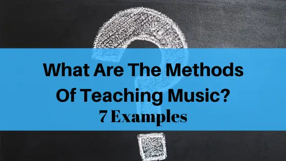 What Are The 4 Methods Of Teaching Music