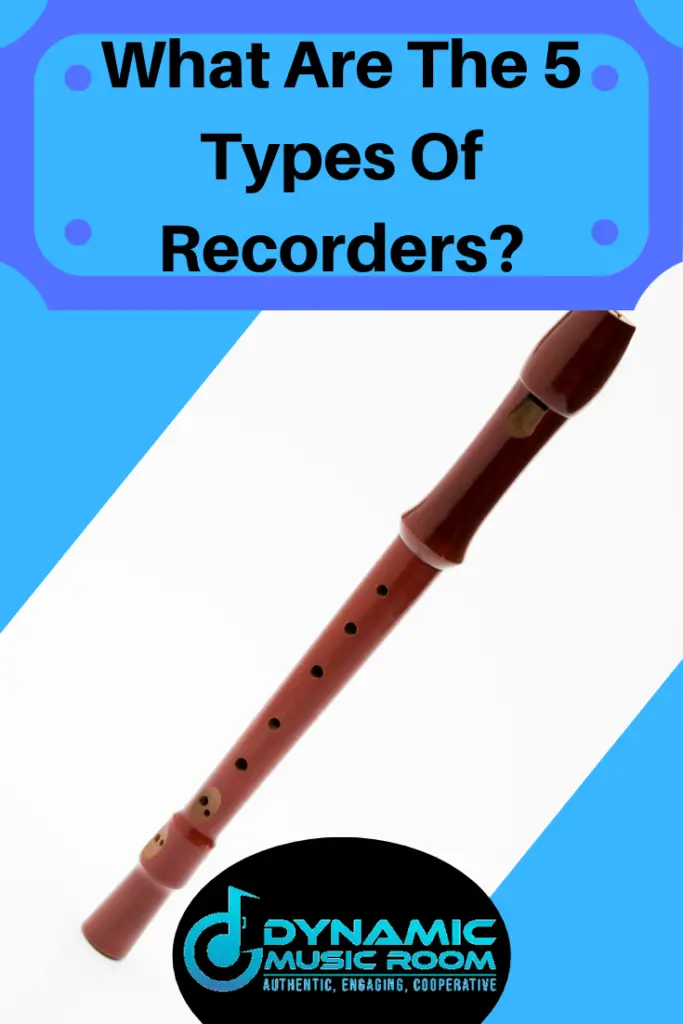 What Are The 5 Types Of Recorders? – Dynamic Music Room