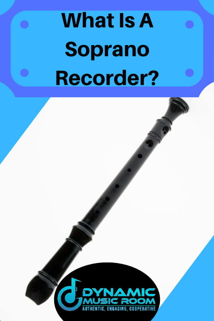 What Is A Soprano Recorder? – Dynamic Music Room